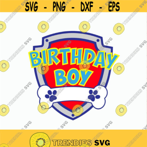 Patrol Birthday Boy svg Patrol logo svg Patrol Print on Vinyl DIY Patrol birthday svg Patrol Birthday t shirt Cut files svg dxf pdf