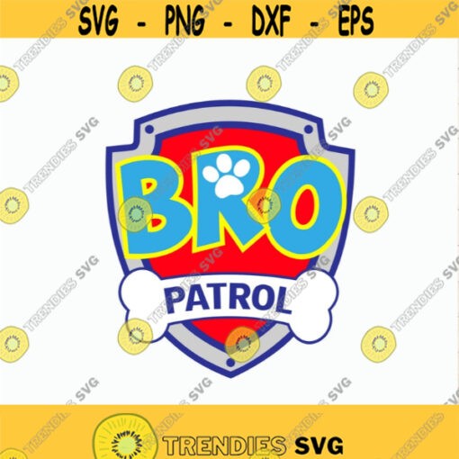 Patrol logo svg Patrol birthday svg Bro Patrol logo svg DIY Bro Patrol Birthday t shirt Bro Patrol iron on Cut files svg dxf pdf png