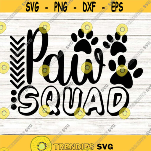 Paw Squad Svg Dog Lover Svg Pet Lover Svg Paw Print Svg Dog Svg Pet Svg Animal Lover Svg silhouette cricut files svg dxf eps png. .jpg