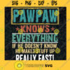 Pawpaw Knows Everything Happy Fathers Day Svg Father survived SVG Daddy Quote svg