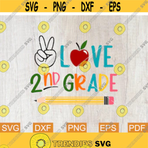 Peace Love 2nd Grade Svg Second Grade Svg First Day of School Svg Back to School Png Printable Designs Kids Shirt Svg files for Cricut Design 126.jpg