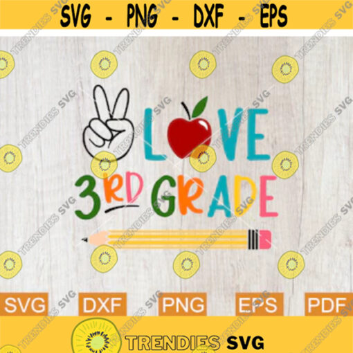 Peace Love 3rd Grade Svg Third Grade Svg First Day of School Svg Teacher Svg Png Svg files for Cricut Sublimation Printable Designs Design 129.jpg
