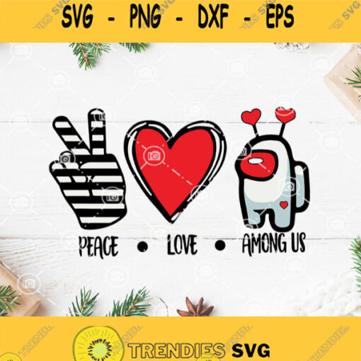 Peace Love Among Us Svg Peace Love Svg Among Us Svg Valentines Day Svg Among Us Happy Valentines Day Svg