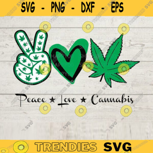 Peace Love Cannabis SVG Weed Quote Svg Weed Svg Cannabis Svg Marijuana SVG File for Cutting Machine Silhouette Cricut Digital 265 copy