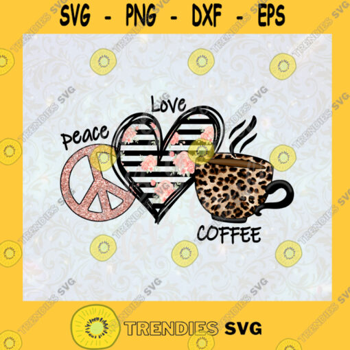 Peace Love Coffee Heart Leopard Caffeine Coffee Coffee Gift Coffee Drink Gift Hobby Gift Coffee Lover SVG Digital Files Cut Files For Cricut Instant Download Vector Download Print Files