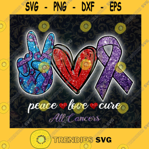 Peace Love Cure All Cancers PNG Peace Love PNG Breast Cancer Shirt Purple Ribbon PNG SVG PNG EPS DXF Silhouette Cut Files For Cricut Instant Download Vector Download Print File