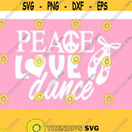 Peace Love Dance SVG DXF PS Ai and Pdf Digital Cutting Files