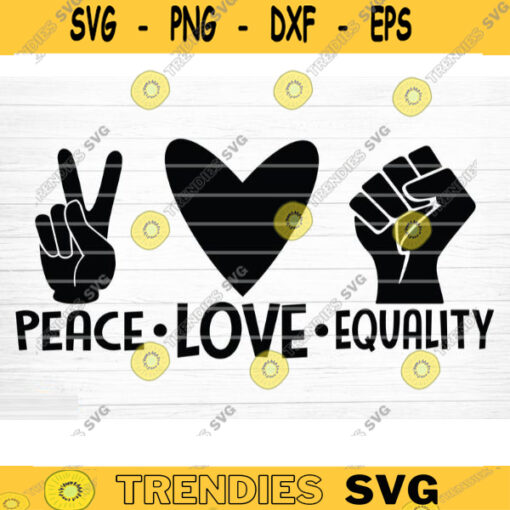Peace Love Equality Svg File Vector Printable Clipart Black Lives Matter Quote Bundle I Cant Breathe Svg Cut File Design 154 copy