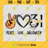 Peace Love Halloween SVG Love 31 October SVG Birthday Halloween Funny SVG Halloween October Svg
