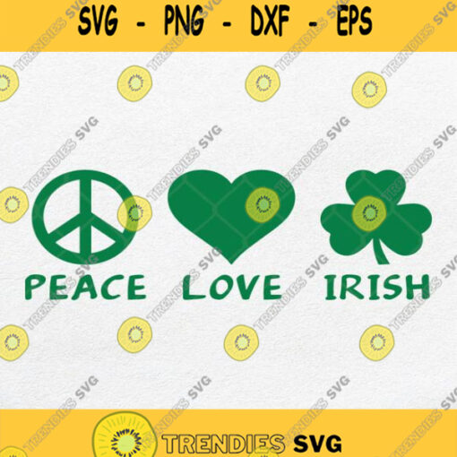 Peace Love Irish Svg St Patricks Day Svg Png Dxf Eps