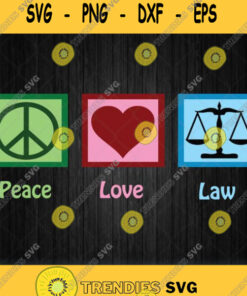Peace Love Law Svg Png Dxf Eps