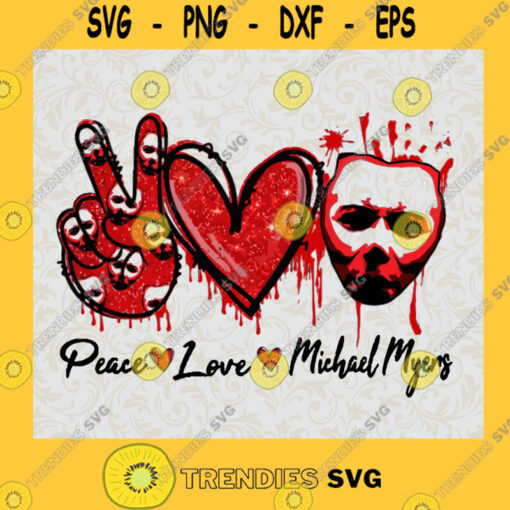 Peace Love Michael Myers SVG Michael Myers SVG Horror Movie SVG