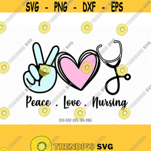 Peace Love Nursing svg Nursing svg Peace Love SVG Hand Peace Sign SVG Hand Drawn Heart Svg svg for Cricut Silhouette png jpg dxf Design 356