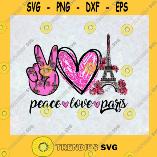 Peace Love Paris Happy Valentine Paris Sublimation Love Paris Peace Valentine Gift SVG Digital Files Cut Files For Cricut Instant Download Vector Download Print Files