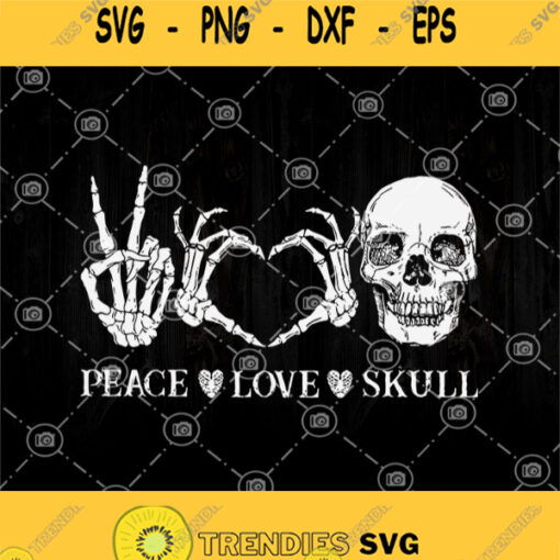 Peace Love Skull Svg Halloween Skull Svg Peace Love Svg Peace Love Skull Skeleton Lover Svg Skull Svg