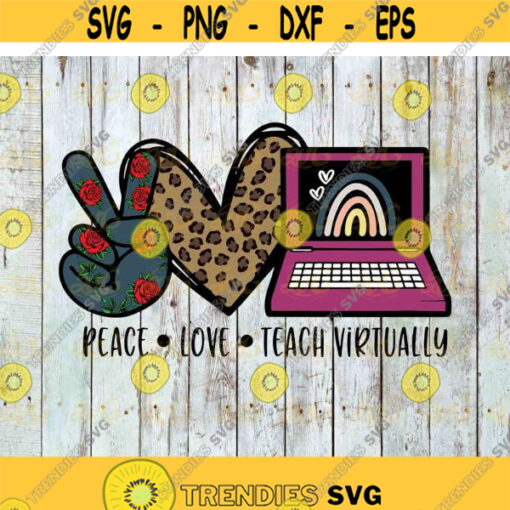 Peace Love Teach Virtually Svg Trending Svg Women Svg Peace Svg Cricut File Clip Art Father Svg Png Eps Dxf Design 624 .jpg