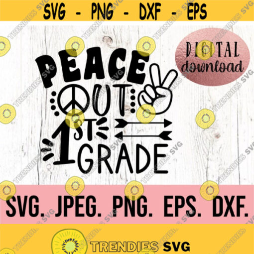 Peace Out 1st Grade SVG Grade 1 Graduation svg Instant Download Cricut Cut File So Long First Grade png Last Day of School SVG Design 731