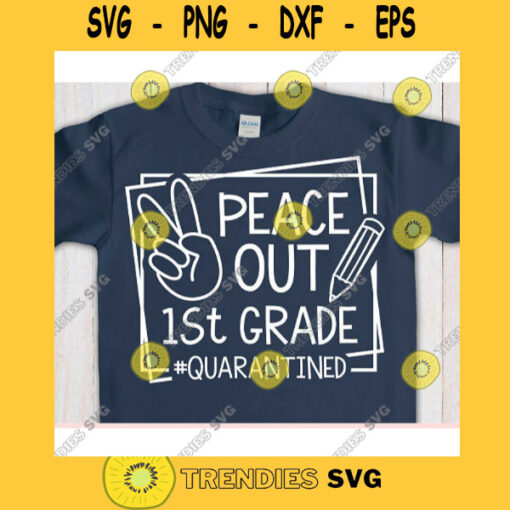 Peace Out 1st grade Quarantined svgFirst grade svgFirst day of school svgBack to school svg shirtHello first grade svg