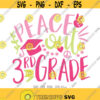 Peace Out 3rd Grade SVG Girl Last Day of Third Grade svg 3rd Grade Last Day of School svg Girl End of School shirt svg Cricut Silhouette Design 812