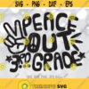Peace Out 3rd Grade SVG Last Day of Third Grade svg 3rd Grade Last Day of School svg 3rd Grade svg End of School svg Cricut Silhouette Design 810