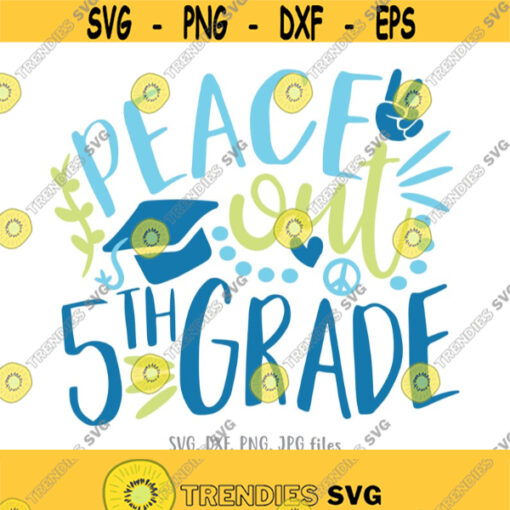 Peace Out 5th Grade SVG Boy Last Day of Fifth Grade svg Boy 5th Grade Last Day of School svg Boys End of School svg Cricut Silhouette Design 803