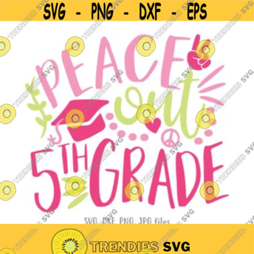 Peace Out 5th Grade SVG Girl Last Day of Fifth Grade svg Girl 5th Grade Last Day of School svg Girl End of School svg Cricut Silhouette Design 167
