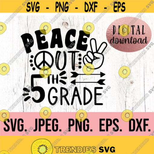 Peace Out 5th Grade SVG Grade 5 Graduation svg Instant Download Cricut Cut File So Long Fifth Grade png Last Day of School SVG Design 342