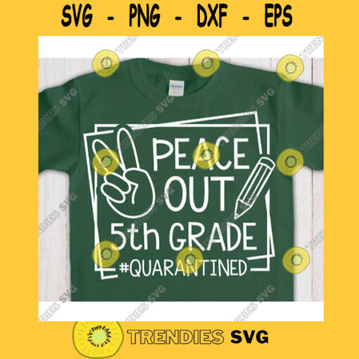 Peace Out 5th grade Quarantined svgFifth grade svgFirst day of school svgBack to school svg shirtHello fifth grade svg