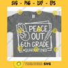 Peace Out 6th grade Quarantined svgSixth grade svgFirst day of school svgBack to school svg shirtHello sixth grade svg