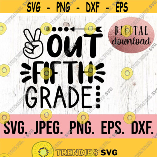 Peace Out Fifth Grade SVG Grade 5 Graduation svg Instant Download Cricut Cut File So Long Fifth Grade png Last Day of School SVG Design 756
