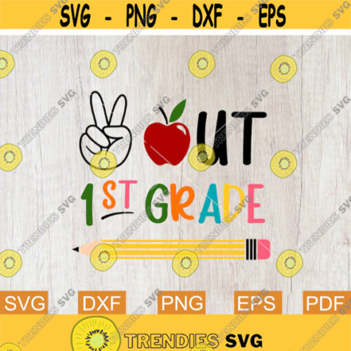 Peace Out First Grade Svg Last Day of School Svg 1st Grade Svg School Shirt Svg Graduation Shirt Svg Svg files for Cricut Silhouette Design 80.jpg