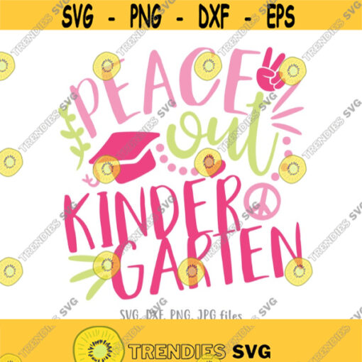 Peace Out Kindergarten SVG Girl Last Day of Kindergarten svg Girl Kindergarten Graduation svg End of Kindergarten svg Cricut Silhouette Design 301