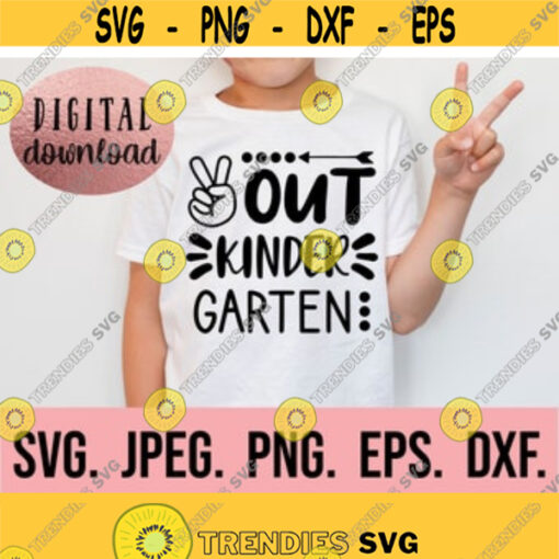 Peace Out Kindergarten SVG School svg Kinder Grad PNG Instant Download Cricut Cut File So Long Kindergarten Last Day of School Design 91