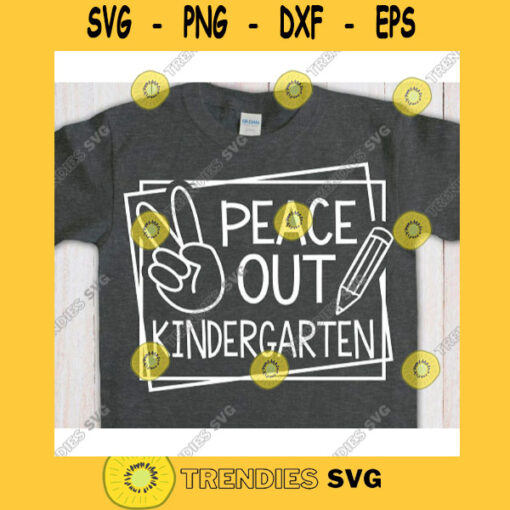 Peace Out Kindergarten svgKindergarten svg filesFirst day of school svgBack to school svg shirtHello kindergarten svg
