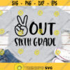 Peace Out School Svg Last Day of School Svg Peace Out 1st 2nd 3rd 4th Grade Svg Kids Graduation Shirt Svg Cut Files for Cricut Png Dxf.jpg