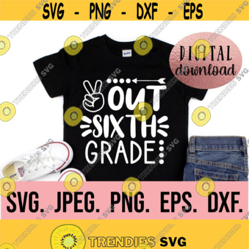 Peace Out Sixth Grade SVG Grade 6 Graduation svg Instant Download Cricut Cut File So Long Sixth Grade png Last Day of School SVG Design 503
