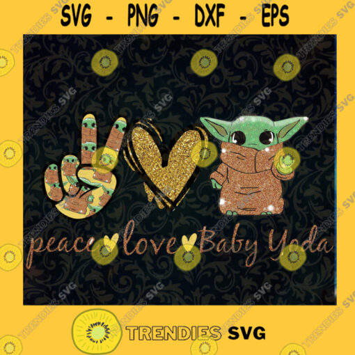 Peace love Baby yoda svg Cut Files For Cricut Instant Download Vector Download Print Files