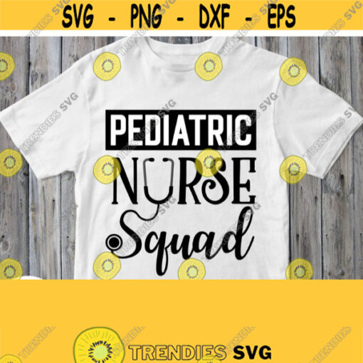 Pediatric Nurse Squad Svg Pediatric Nurse Shirt Svg Cut File Hospital Medical Design Cricut Silhouette Printable Iron on Vinyl Image Design 916