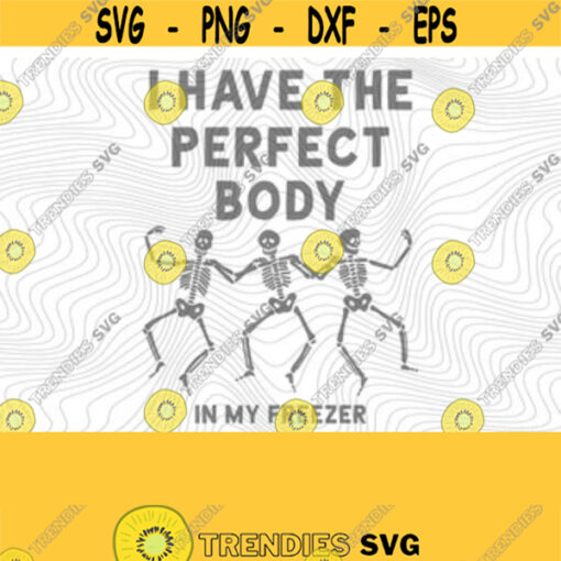 Perfect Body In Freezer PNG Print File for Sublimation Or SVG Cutting Machines Cameo Cricut Adult Humor Trendy Sarcasm Humor Sassy Humor Design 119