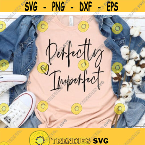 Perfectly Imperfect Svg Blessed Mama Svg Files Mom Shirt Sayings Svg Christian Svg Funny Sayings Svg Png Dxf Eps Files Instant Download Design 20