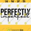 Perfectly Imperfect Svg Files for Christian Womens T Shirts and Cricut Cutting Machine Files Blessed Mama Svg Vector Design Commercial Design 860