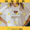 Perfectly Imperfect svg Boho Heart shirt svg Perfectly png positive quotes svg motivational svg inspirational svg svg files for cricut Design 314