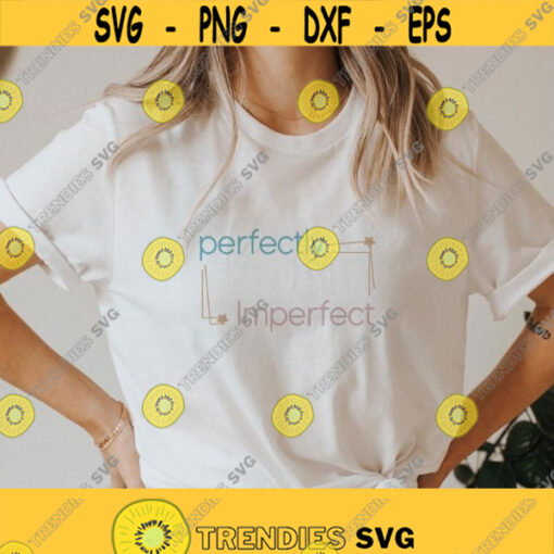 Perfectly Imperfect svg positive t shirt svg Perfectly png positive quotes svg motivational svg inspirational svg svg files for cricut Design 379