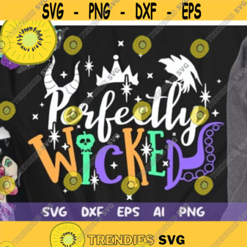 Perfectly Wicked Svg Disney Villains Svg Villains Svg Ursula Svg Evil Queen Svg Maleficent Svg Design 314 .jpg