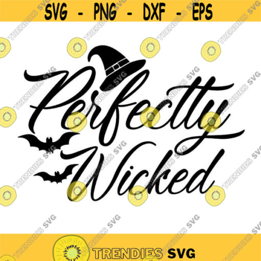 Perfectly Wicked svg Halloween svg witch svg Trick or Treat svg Happy Halloween svg spooky svg silhouette cricut svg dxf eps png. .jpg