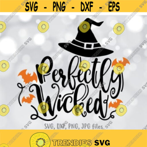 Perfectly Wicked svg Witch svg Halloween svg Women Halloween Shirt svg Witch Cut File Happy Halloween svg Bats svg Witch Hat svg Design 991