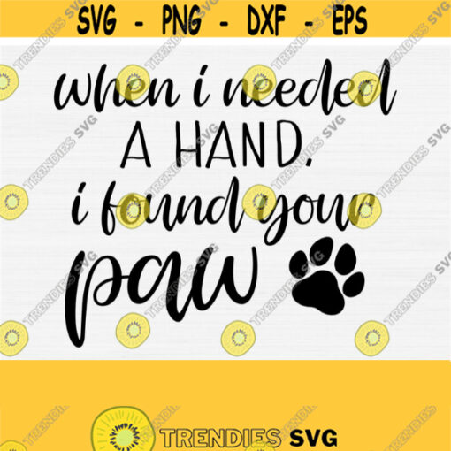 Pet Cat Dog Love Quote Svg Files for Cricut Cut Dog Pet Cat Mom Mama SvgEpsPngDxfPdf When i Needed a Hand I Found Your Paw Svg Design 180