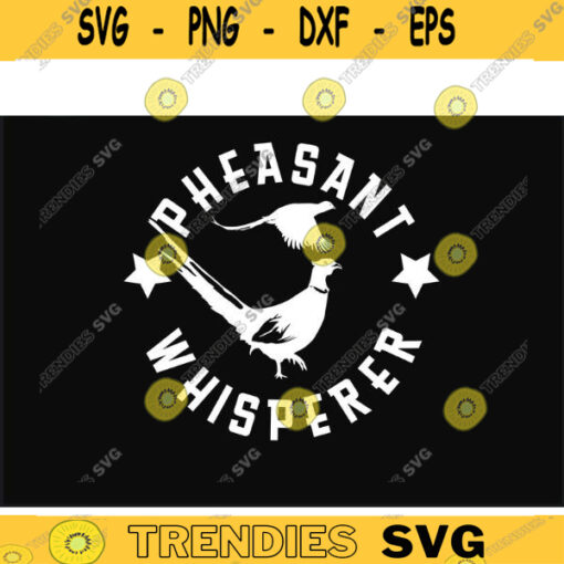 Pheasant Hunting SVG Pheasant Whisperer Pheasant Hunting svg Pheasant svg Cut file Design 449 copy