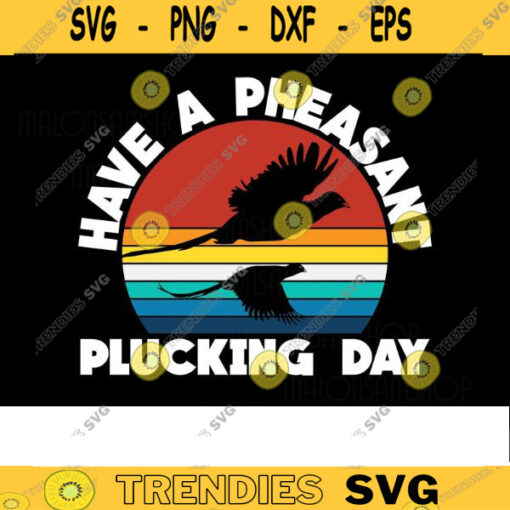 Pheasant SVG Have a Pheasant plucking day pheasant svg hunting svg hunter svg hunting clipart dxf png Design 280 copy