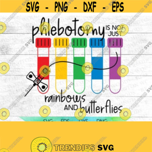 Phlebotomy is not just rainbows and butterflies SVG Phlebotomy tech I stab people Needles blood draw nursing rainbow tubes Design 7